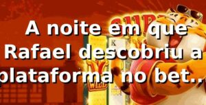 🎰 A noite em que Rafael descobriu a plataforma no bet5u bet.com